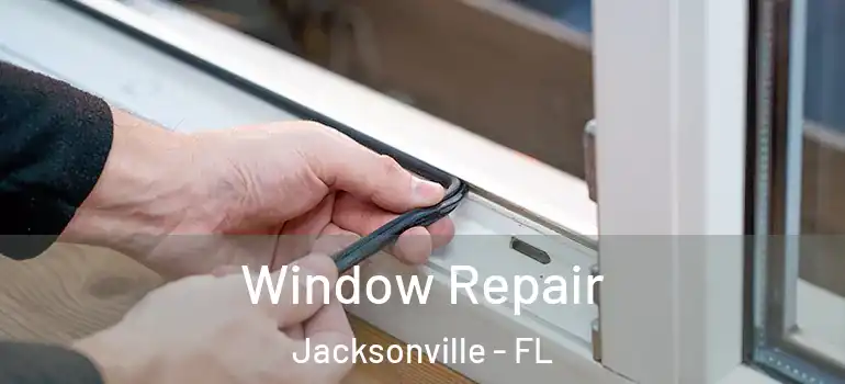  Window Repair Jacksonville - FL