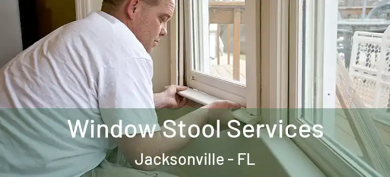 Window Stool Services Jacksonville - FL